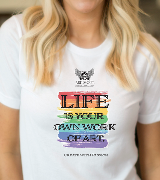 Life is Your Own Work of Art